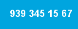 939 345 15 67